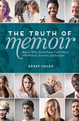Бумажная книга «The Truth of Memoir: How to Write about Yourself and Others with Honesty, Emotion, and Integrity», автор Керри Коэн - фото №1