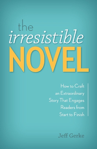 Бумажная книга «The Irresistible Novel: How to Craft an Extraordinary Story That Engages Readers from Start to Finish», автор Джефф Герке - фото №1