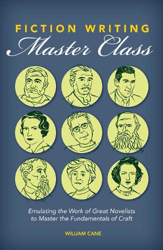 Бумажная книга «Fiction Writing Master Class: Emulating the Work of Great Novelists to Master the Fundamentals of Craft», автор Уильям Кейн - фото №1