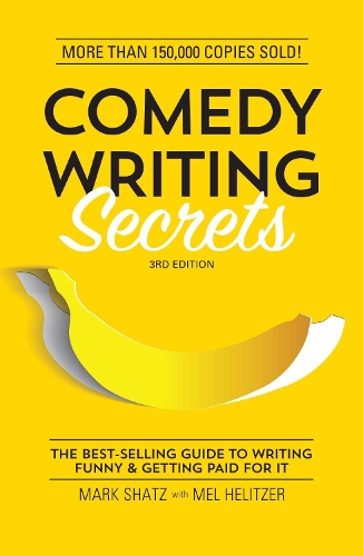 Бумажная книга «Comedy Writing Secrets: The Best-Selling Guide to Writing Funny and Getting Paid for It», авторов Марк Шац, Мел Хелитцер - фото №1