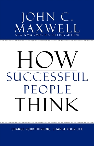 Бумажная книга «How Successful People Think: Change Your Thinking, Change Your Life», автор Джон Максвелл - фото №1