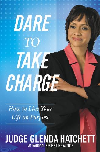 Паперова книга «Dare To Take Charge: How to Live Your Life on Purpose», автор Гленда Хатчетт - фото №1