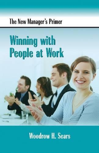 Паперова книга «The New Manager's Primer: Winning with People at Work», автор Вудроу Х. Сірс - фото №1
