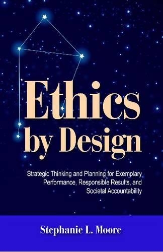 Бумажная книга «Ethics by Design: Strategic Thinking and Planning for Exemplary Performance, Responsible Results, and Societal Accountability», автор Стефани Л. Мур - фото №1