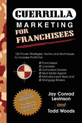Бумажная книга «Guerrilla Marketing for Franchisees: 125 Proven Strategies, Tactics and Techniques to Increase Your Profits», авторов Джей Конрад Левинсон, Тодд Вудс - фото №1
