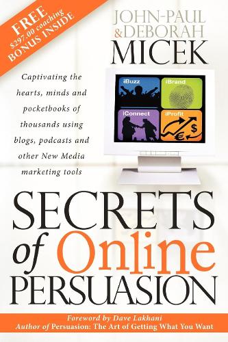 Бумажная книга «Secrets of Online Persuasion: Captivating the Hearts, Minds and Pocketbooks of Thousands Using Blogs, Podcasts and Other New Media Marketing Tools», авторов Дебора Мицек, Джон-Пол Мичек - фото №1