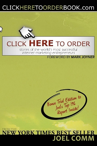 Бумажная книга «Click Here to Order: Stories of the World's Most Successful Internet Marketing Entrepreneurs», автор Джоэл Комм - фото №1