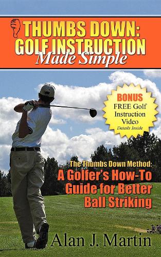 Бумажная книга «Thumbs Down: Golf Instruction Made Simple», автор Алан Мартин - фото №1