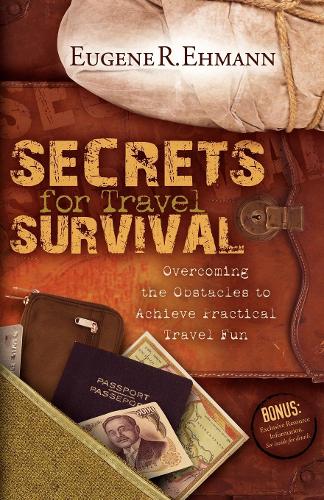 Бумажная книга «Secrets for Travel Survival: Overcoming the Obstacles to Achieve Practical Travel Fun», автор Юджин Эман - фото №1
