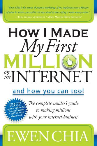 Бумажная книга «How I Made My First Million on the Internet and How You Can Too!: The Complete Insider's Guide to Making Millions with Your Internet Business», автор Эуэн Чиа - фото №1