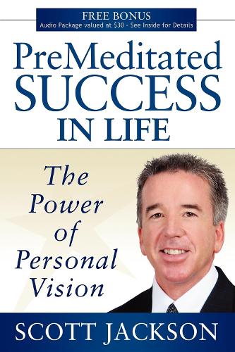 Паперова книга «Premeditated Success in Life: The Power of Personal Vision», автор Скотт Джексон - фото №1
