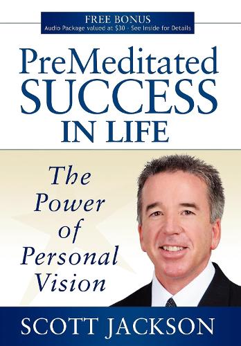 Бумажная книга «Premeditated Success in Life: The Power of Personal Vision», автор Скотт Джексон - фото №1