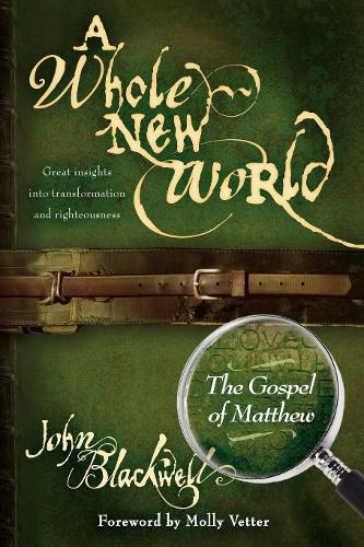 Бумажная книга «A Whole New World: The Gospel of Matthew», автор Джон Блэквелл - фото №1