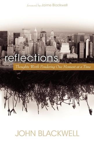 Паперова книга «Reflections: Thoughts Worth Pondering One Moment at a Time», автор Джон Блеквелл - фото №1