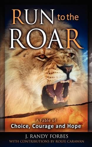Бумажная книга «Run To The Roar: A Fable of Choice, Courage, and Hope», авторов Дж. Рэнди Форбс, Рольф Караван - фото №1