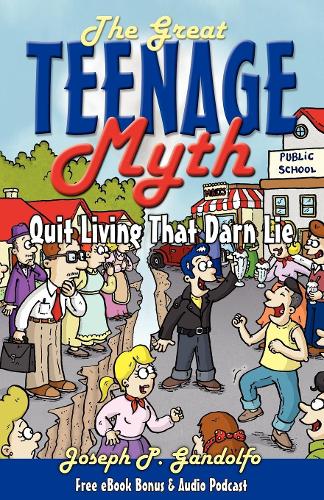 Бумажная книга «The Great Teenage Myth: Stop Living That Darn Lie!», автор Джозеф Гандольфо - фото №1