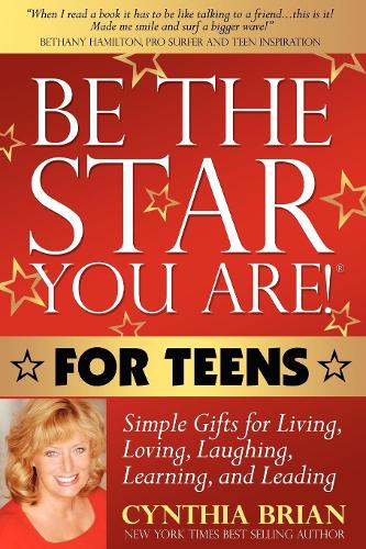 Паперова книга «Be the Star You Are! for Teens: Simple Gifts for Living, Loving, Laughing, Learning, and Leading», автор Синтія Брайан - фото №1