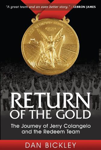 Бумажная книга «Return of the Gold: The Journey of Jerry Colangelo and the Redeem Team», автор Дэн Бикли - фото №1