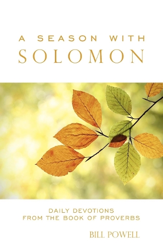 Бумажная книга «A Season with Solomon: Daily Devotions From the Book of Proverbs», автор Билл Пауэлл - фото №1