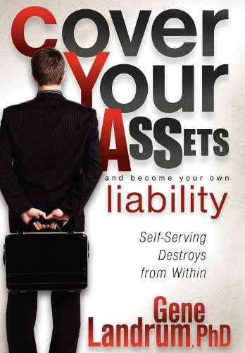 Бумажная книга «Cover Your Assets and Become Your Own Liability: Self-Serving Destroys from Within», автор Джин Ландрум - фото №1