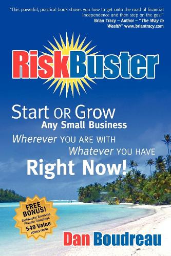 Бумажная книга «RiskBuster: Start or Grow Any Small Business Wherever You Are With Whatever You Have Right Now», автор Дэн Будро - фото №1