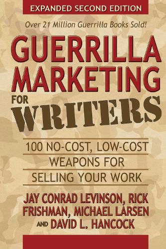 Бумажная книга «Guerrilla Marketing for Writers: 100 No-Cost, Low-Cost Weapons for Selling Your Work», авторов Дэвид Л. Хэнкок, Джей Конрад Левинсон, Майкл Ларсен, Рик Фришман - фото №1