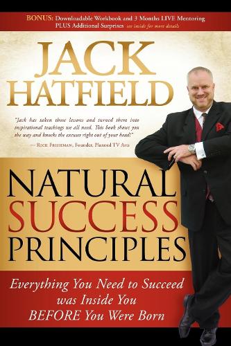 Паперова книга «Natural Success Principles: Everything You Need to Succeed Was Inside You Before You Were Born», автор Джон Хетфілд - фото №1