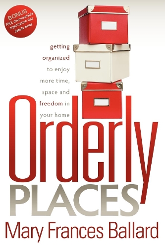 Бумажная книга «Orderly Places: Getting Organized to Enjoy More Time, Space and Freedom in Your Home», автор Мэри Фрэнсис Баллард - фото №1