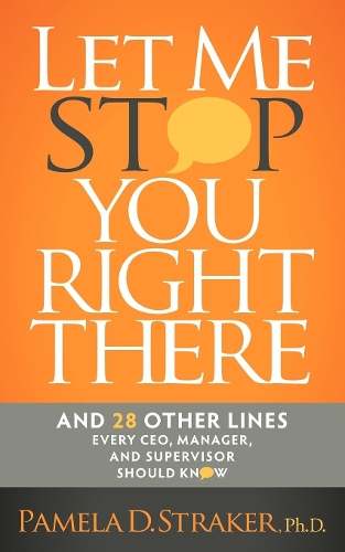 Бумажная книга «Let Me Stop You Right There: And 28 Other Lines Every CEO, Manager, and Supervisor Should Know», автор Памела Д. Стрейкер - фото №1