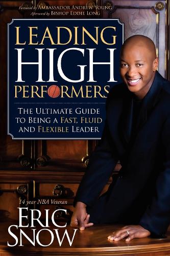 Бумажная книга «Leading High Performers: The Ultimate Guide to Being a Fast, Fluid, and Flexible Leader», автор Эрик Сноу - фото №1