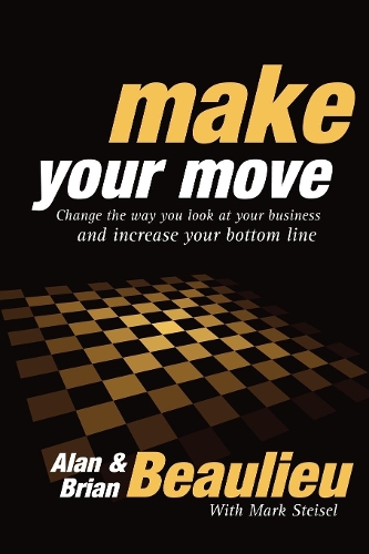 Паперова книга «Make Your Move: Change the Way You Look At Your Business and Increase Your Bottom Line», авторів Алан Н. Больє, Брайан Л. Больє - фото №1