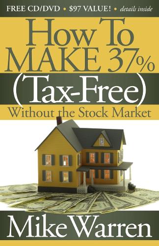 Бумажная книга «How To Make 37%, Tax-Free, Without the Stock Market: Secrets to Real Estate Paper», автор Майк Уоррен - фото №1