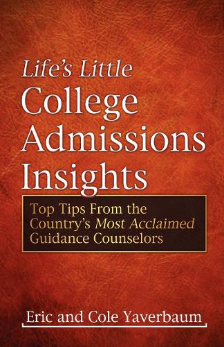 Бумажная книга «Life's Little College Admissions Insights: Top Tips From the Country's Most Acclaimed Guidance Counselors», авторов Коул Явербаум, Эрик Явербаум - фото №1