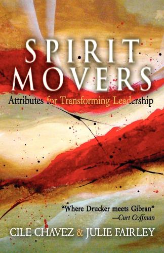 Паперова книга «Spirit Movers: Attributes for Transforming Leadership», авторів Чілі Чавес, Джулі Фейрлі - фото №1