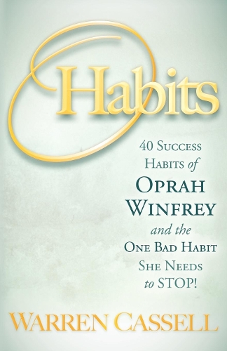Бумажная книга «O'Habits: 40 Success Habits of Oprah Winfrey and the One Bad Habit She Needs to Stop!», автор Уоррен Касселл - фото №1