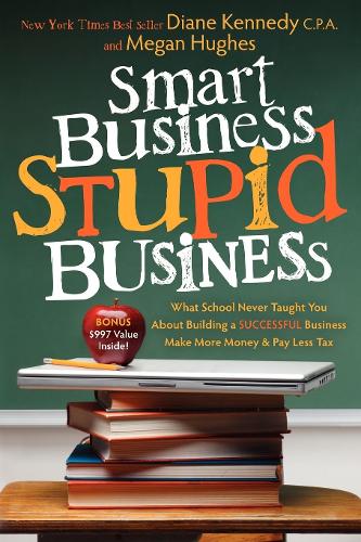 Бумажная книга «Smart Business, Stupid Business: What School Never Taught You About Building a SUCCESSFUL Business», авторов Диана Кеннеди, Меган Хьюз - фото №1