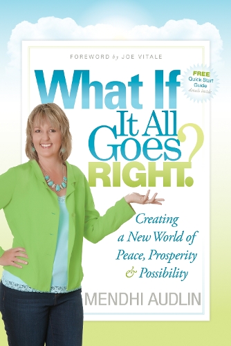 Паперова книга «What If It All Goes Right?: Creating a New World of Peace, Prosperity & Possibility», автор Менді Одлін - фото №1