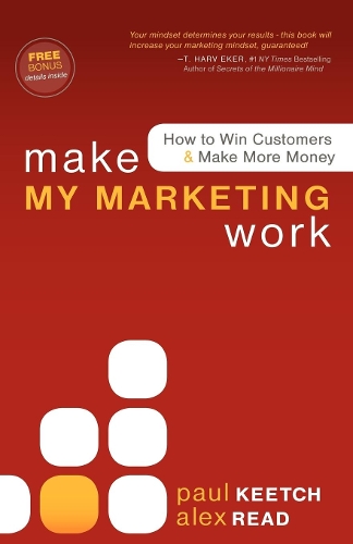 Бумажная книга «Make My Marketing Work: How to Win Customers & Make More Money», авторов Алекс Рид, Пол Китч - фото №1