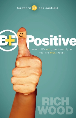 Паперова книга «Be Positive: Even If It's Not Your Blood Type Your Life Will Change», автор Річ Вуд - фото №1