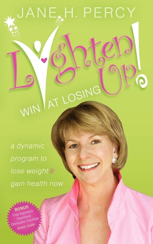 Паперова книга «Lighten Up: Win at Losing: A Dynamic Program to Lose Weight and Gain Health Now», автор Джейн Персі - фото №1