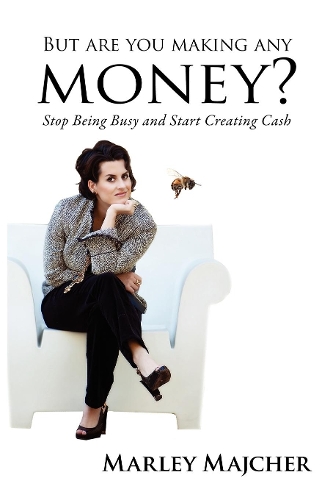 Бумажная книга «But Are You Making Any Money?: Stop Being Busy and Start Creating Cash», автор Марли Майчер - фото №1