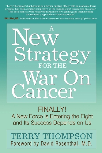 Бумажная книга «A New Strategy For The War On Cancer: Finally!  A New Force Is Entering the Fight and Its Success Depends On Us», автор Терри Томпсон - фото №1