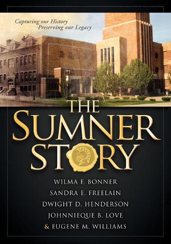 Паперова книга «The Sumner Story: Capturing Our History Preserving Our Legacy», авторів Дуайт Д. Гендерсон, Юджин М. Вільямс, Джоннік Б. Лав, Сандра Е. Фрілайн, Вілма Ф. Боннер - фото №1