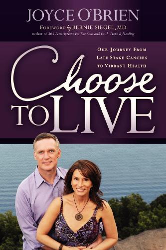 Паперова книга «Choose to Live!: Our Journey from Late Stage Cancers to Vibrant Health», автор Джойс О'Браєн - фото №1