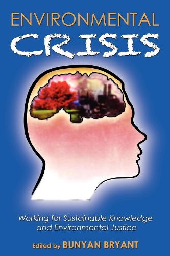 Бумажная книга «Environmental Crisis or Crisis of Epistemology?: Working for Sustainable Knowledge and Environmental Justice», автор Буньян Брайант - фото №1