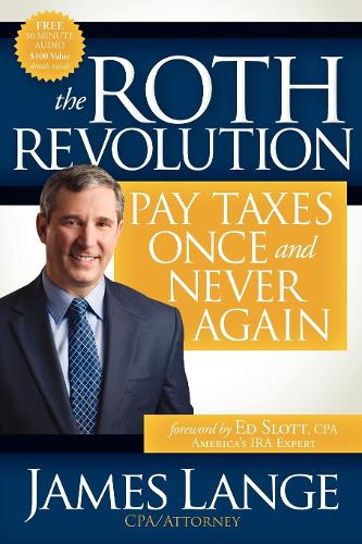 Бумажная книга «The Roth Revolution: Pay Taxes Once and Never Again», автор Джеймс Ланге - фото №1