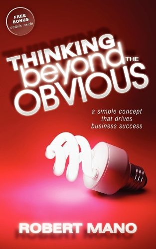 Бумажная книга «Thinking Beyond the Obvious: A Simple Concept that Drives Business Success», автор Роберт Мано - фото №1