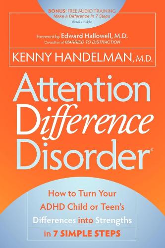 Паперова книга «Attention Difference Disorder: How to Turn Your ADHD Child or Teen's Differences into Strengths in 7 Simple Steps», автор Кенні Гендельман - фото №1