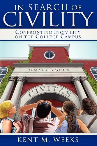 Бумажная книга «In Search of Civility: Confronting Incivility on the College Campus», автор Кент М. Уикс - фото №1