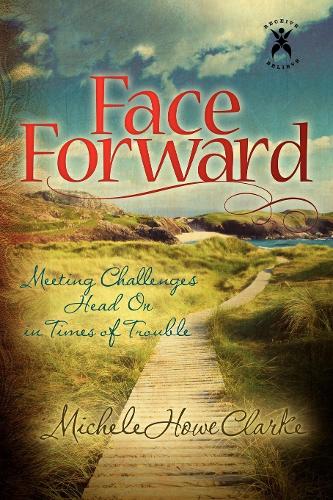 Паперова книга «Face Forward: Meeting Challenges Head On in Times of Trouble», автор Мішель Хоу Кларк - фото №1